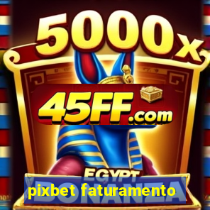 pixbet faturamento